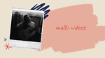 multi videos