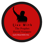 (God's Word With Fire) Live with David Vazquez ''The Prophet"