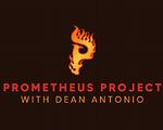 The Prometheus Project with Dean Antonio