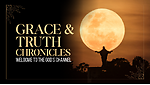 GRACE AND TRUTH CHRONICLES