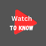 Watch to know