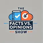 The Facts vs. Opinions Show