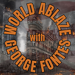 World Ablaze with George Fontes