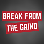 Break From The Grind