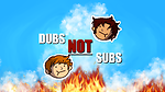 Dubs Not Subs