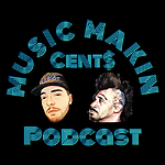 Music Makin Cent$ Podcast