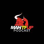 ManTFup Podcast