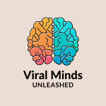 Viral Minds Unleashed