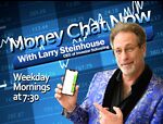 Money Chat Now with Larry Steinhouse