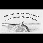 Here Goes The New World Order Podcast Show