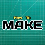 How To MAKE