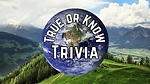 True or Know Trivia