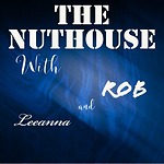 The Nuthouse with Rob and Leeanna