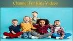 Channel For Kids Videos