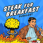 Steak For Breakfast Podcast