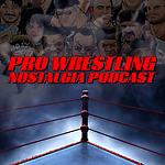 Pro Wrestling Nostalgia Podcast