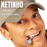 Netinho Vídeos Carreira