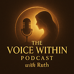 The Voice Within Podcast With Ruth