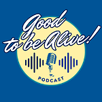 Good to be Alive Show