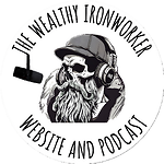 The Wealthy Ironworker Podcast