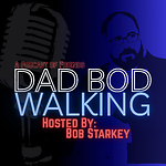 Dad Bod Walking -  A Podcast of Friends