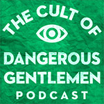 The Cult Of Dangerous Gentlemen