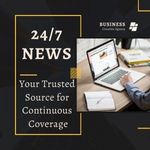 "24/7 News: Your Trusted Source for Continuous Coverage"