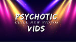 Psychotic Vids