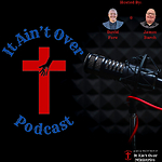 It Ain't Over Podcast