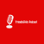 Friends&Pals Podcast