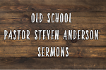 OldSchoolPastorAndersonSermons