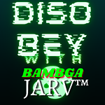 DISOBEY With Bambga and JARV™