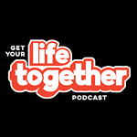 GetYourLifeTogetherPodcast