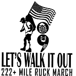 Let's Walk It Out - 222-Mile Ruck March