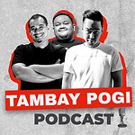 Tambay Pogi Podcast