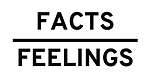 Facts Over Feelings