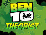 Ben 10 Theorist