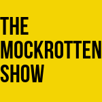 The Mockrotten Show