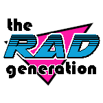 The Rad Generation: The Place for the 80's babies and 90's Kids
