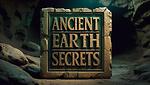 Ancient Earth Secrets