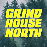 Grindhouse North