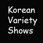 Korean Variety Shows