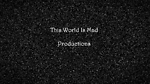 This World Is Mad Productions