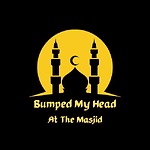 Bumped My Head At The Masjid