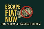 Escape Fiat Now – QFS, NESARA, & Financial Freedom