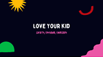 Love Your Kid