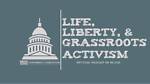 Life, Liberty, & Grassroots Activism