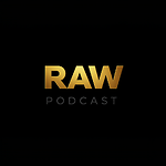 Raw Podcast