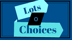 Lots O Choices
