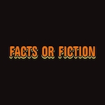 Facts or Fiction